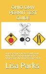 Ohio DMV Permit Test Guide: Drivers Permit & License Study Book With Success Oriented Questions & Answers for Ohio written Exams 2020 - Lisa Parks - 9798606679638