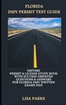 Florida DMV Permit Test Guide: Drivers Permit & License Study Book With Success Oriented Questions & Answers for Florida DMV written Exams 2020 - Lisa Parks - 9798607135393