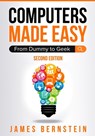 Computers Made Easy - James Bernstein - 9798608506109