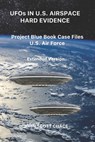 UFOs IN U.S. AIRSPACE: HARD EVIDENCE: Project Blue Book Case Files U.S. Air Force - Extended Version - John Scott Chace - 9798608599392