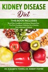 KIDNEY DISEASE DIET - This Book Includes - Dr Robert Porter ; Dr Elizabeth Torres - 9798609620330