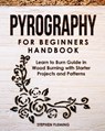Pyrography for Beginners Handbook: Learn to Burn Guide in Wood Burning with Starter Projects and Patterns - Stephen Fleming - 9798612688464