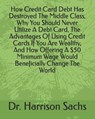 How Credit Card Debt Has Destroyed The Middle Class, Why You Should Never Utilize A Debt Card, The Advantages Of Using Credit Cards If You Are Wealthy, And How Offering A $50 Minimum Wage Would Beneficially Change The World - SACHS,  Dr Harrison - 9798613628636