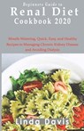 Beginners Guide to Renal diet cookbook 2020: Mouth-Watering, Quick, Easy, and Healthy Recipes to Managing Chronic Kidney Disease and Avoiding Dialysis - Linda Davis - 9798615430206