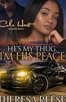 He's My Thug, I'm His Peace: A Gripping Romance Novel - Theresa Reese - 9798618901369