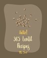 Hello! 365 Lentil Recipes: Best Lentil Cookbook Ever For Beginners [Vegan Curry Cookbook, Cabbage Soup Recipe, Homemade Sausage Cookbook, Vegetar - Fruit - 9798619714388