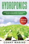 Hydroponics: A Step-by-Step Guide to Building Your Hydroponics Garden - Conny Marino - 9798619819335