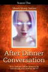 After Dinner Conversation - Season One - A Katherine Black ; Ana Carolina Pereira ; Andre Lopes - 9798621352622