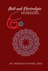 Fluid and Electrolyte Nursing: A Guide to Fluid and Electrolytes in Nursing Made incredibly easy with Symptoms, Signs and Causes of Electrolytes Imba - Bongdap Nansel MD - 9798623141408