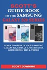 Scott's Guide Book to the Samsung Galaxy S20 Series: Learn to operate your Samsung Galaxy S20, S20 Plus and S20 Ultra with hidden tips & tricks - Scott Downing - 9798623291561