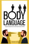 Body Language: The Ultimate Self Help Guide on How To Analyze People And Learn Negotiation, Persuasion and Negotiation Skills to Infl - Edward Cooper - 9798623817303