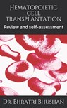 Hematopoietic cell transplantation: Review and self-assessment - Bhratri Bhushan - 9798628242322