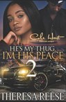 He's My Thug, I'm His Peace 2: An Urban Romance Novel - Theresa Reese - 9798629851257
