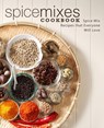 Spice Mixes Cookbook: Spice Mix Recipes that Everyone Will Love (2nd Edition) - Booksumo Press - 9798630284099