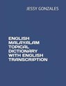 English Malayalam Topical Dictionary with English Transcription - Jessy Gonzales - 9798630797933