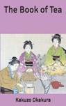 The Book of Tea - OKAKURA,  Kakuzo - 9798630893529