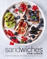 Sandwiches for Lunch: A Lunch Cookbook with Delicious Sandwich Recipes (2nd Edition) - Booksumo Press - 9798633084771