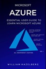 Azure: MICROSOFT AZURE: Essential User Guide to Learn Microsoft Azure - William Hazelberg - 9798633969122