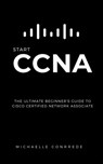 CCNA: START CCNA: The Ultimate Beginner's Guide to Cisco Certified Network Associate - Michaelle Conrrede - 9798634017471