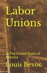 Labor Unions - Louis Bevoc - 9798634347837