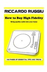 How to Buy High Fidelity: Bring quality audio into your home - Riccardo Ruggiu - 9798636358268