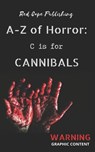 C is for Cannibals - Oscar Kirby ; Charles R Bernard ; Mark Anthony Smith - 9798636943204