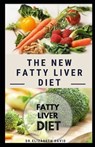 The New Fatty Liver Diet: Easy Guide On Delicious Recipe, Cookbook and Meal Plan to Prevent and Reverse Fatty Liver - Elizabeth David - 9798639925221