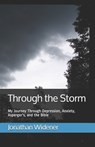 Through the Storm: My Journey Through Depression, Anxiety, Asperger's, and the Bible - Jonathan Levi Widener - 9798640718782