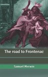 The road to Frontenac - MERWIN,  Samuel - 9798642749203