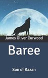 Baree - CURWOOD,  James Oliver - 9798643697008