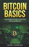 Bitcoin Basics: A Beginner's Guide to Bitcoin and Blockchain - Marc Gordon - 9798644201853