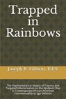 Trapped in Rainbows: The Psychohistorical Impact of Trauma and Targeted Inferiorization on the Epidemic Rise in Contemporary African-Americ - Ed S. Joseph R. Gibson - 9798645054526