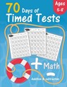 Math 70 Days of Timed Test: Addition and subtraction exercises for Grades K-2 (Ages 5-8), solving math problems by adding and subtracting numbers from - Robert Caley - 9798645745547