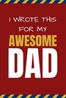I Wrote This For My Awesome Dad: Happy Father's Day's, Birthday, and Christmas Gift for Dad - Cute Fun Prompted Fill In The Blank for Kids / Great Car - Pop Pop Press - 9798645782573