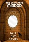 The Enchanted Mirror - Dale Day Davies - 9798646376672