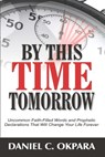 By This Time Tomorrow - Daniel C Okpara - 9798646917301
