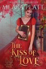 The Kiss of Love - Meara Platt - 9798647587749