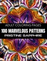 Adult Coloring Pages: 100 Marvelous Patterns: Coloring Pages for Adults - Coloring Pages by Pristine Sapphire - 9798647970053