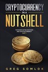 Cryptocurrency in a Nutshell: The Basics of Blockchain and Cryptocurrency Part 1 - Greg Somlok - 9798648963573