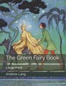 The Green Fairy Book - ANDREW LANG,  Lang - 9798649719360