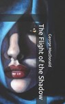 The Flight of the Shadow - GEORGE MACDONALD,  MacDonald - 9798650243762