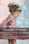 The Light Princess - GEORGE MACDONALD,  MacDonald - 9798650246039