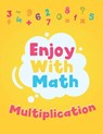 Enjoy with math multiplication: Education Book for multiplication 1-9 Age 6-8 years - Enjoy with Math - 9798650562016