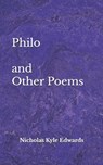 Philo and Other Poems - Nicholas Kyle Edwards - 9798652269579