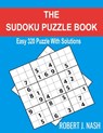 The Sudoku Puzzle Book: Easy 320 Puzzles with Solutions - Robert J. Nash - 9798653988585