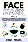 Face Mask: A definitive guide for making of different diy protective mask to reuse for home and travel. Face mask for your face t - Robert Malone - 9798654079329