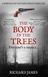 The Body In The Trees: A Bowman Of The Yard Investigation - Richard James - 9798654224408