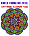 Adult Coloring Book 120 Complex Mandalas Pages: mandala coloring book for kids, adults, teens, beginners, girls: 120 amazing patterns and mandalas col - Souhkhartist Publishing - 9798654245465
