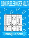 Sudoku Puzzle Book for Adults: MEDIUM: The perfect book to make you more expert in sudoku - Robert J. Nash - 9798654470164