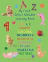 My First Infant & Toddles Learning Book: FUN A-Z, SHAPES, COLOURS, NUMBERS & BEAUTIFUL ANIMALS, FRUITS, VEGETABLE PICTURES.: Perfect for children age - Fun Creative Learning Book - 9798654519931